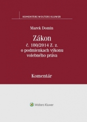 Domin, Marek - Zákon č. 180/2014 Z.z. o podmienkach výkonu volebného práva