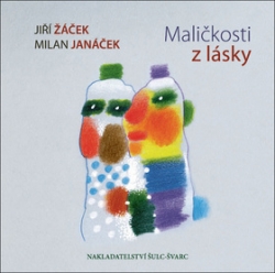 Žáček, Jiří; Janáček, Milan - Maličkosti z lásky