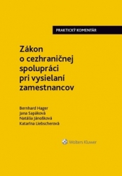 Hager, Bernhard; Sapáková, Jana; Jánošková, Natália; Liebscherová, Katarína - Zákon o cezhraničnej spolupráci pri vysielaní zamestnancov