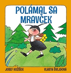 Kožíšek, Josef; Švejdová, Vlasta - Polámal sa mravček