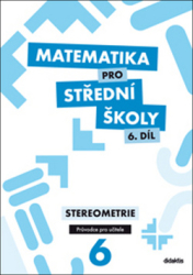 Maňásková, E. - Matematika pro střední školy 6. díl Průvodce pro učitele