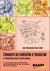 Kupcová, Zuzana; Nádvorníková, Hana; Růžičková, Veronika - Činnosti ke svátkům a tradicím v předškolním vzdělávání