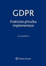 Janečková, Eva - GDPR Praktická příručka implementace