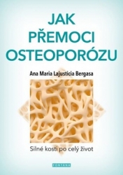 Bergasa, Anna Maria Lajusticia - Jak přemoci osteoporózu