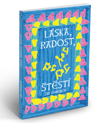 Chinmoy, Sri - Láska, radost, štěstí