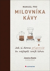 Easto, Jessica; Willhoff, Andreas - Manuál pro milovníka kávy