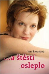 Řeháčková, Věra - …a štěstí osleplo