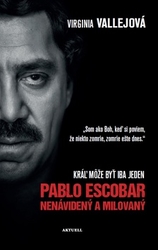 Vallejová, Virginia - Pablo Escobar Nenávidený a milovaný