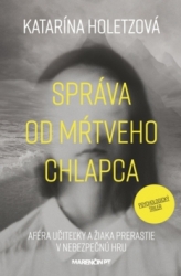 Holetzová, Katarína - Správa od mŕtveho chlapca