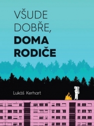 Kerhart, Lukáš - Všude dobře, doma rodiče