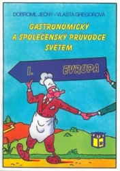 Ječný, Dobromil; Gregorová, Vlasta - Gastronomický a společenský průvodce světem I. Evropa