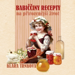 Trnková, Klára - Babiččiny recepty na přirozenější život