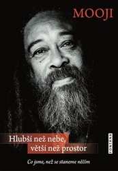 Mooji, - Hlubší než nebe, větší než prostor