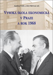 Tóth, Andrej; Skřivan, Aleš - Vysoká škola ekonomická v Praze a rok 1968
