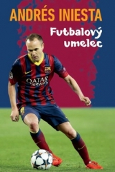 Iniesta, Andrés - Andrés Iniesta Futbalový umelec