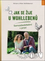 Wohlleben, Peter; Wohlleben, Miriam - Jak se žije u Wohllebenů