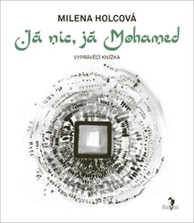 Holcová, Milena - Já nic, já Mohamed