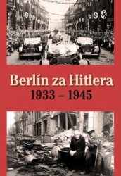 Capelle, H. van; Bovenkamp, A. P. van - Berlín za Hitlera 1933 - 1945