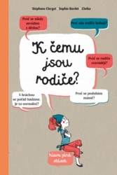 Bordet-Petillon, Sophie; Clerget, Stephane - K čemu jsou rodiče?