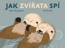 Dvořák, Jiří; Štumpfová, Marie - Jak zvířata spí