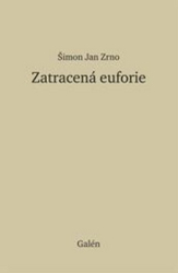 Zrno, Šimon Jan - Zatracená euforie