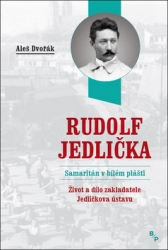 Dvořák, Aleš - Rudolf Jedlička Samaritán v bílém plášti