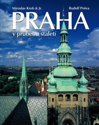 Krob, Miroslav; Pošva, Rudolf - Praha v průběhu staletí