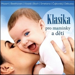 Mozart, Wolfgang Amadeus; Beethoven, Ludwig van; Vivaldi, Antonio - Klasika pro maminky a děti