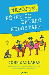 Callahan, John - Nebojte, pěšky se daleko nedostane