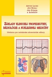 Lacko, Anton; Kodaj, Ján; Straka, Ján - Základy klinickej propedeutiky, rádiológie a nukleárnej medicíny