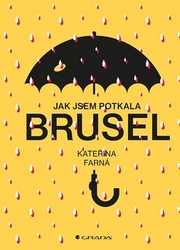 Farná, Kateřina - Jak jsem potkala Brusel