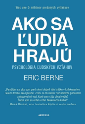 Berne, Eric - Ako sa ľudia hrajú