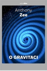 Zee, Anthony - O gravitaci