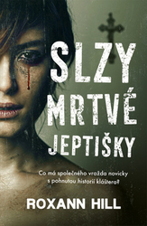 Hill, Roxann - Slzy mrtvé jeptišky