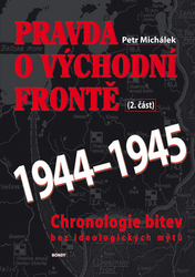 Michálek, Petr - Pravda o východní frontě 1944-1945 2. část