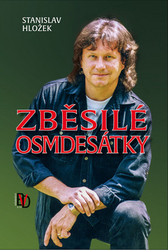 Hložek, Stanislav - Zběsilé osmdesátky