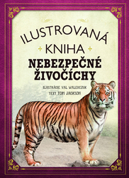 Jackson, Tom - Ilustrovaná kniha Nebezpečné živočíchy