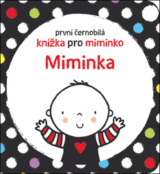 Baggott, Stella - První černobílá knížka pro miminko Miminka