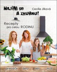 Jílková, Cecílie - Najím se a zhubnu! Recepty pro celou rodinu