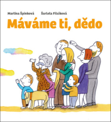 Špinková, Martina; Filcíková, Šarlota - Máváme ti, dědo