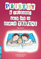 Jechová, Šárka - Příběhy k povídání aneb Jak se zbavit trápení
