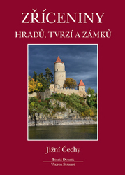 Sušický, Viktor; Durdík, Tomáš - Zříceniny hradů, tvrzí a zámků Jižní Čechy