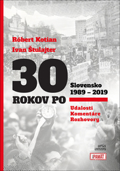 Kotian, Róbert; Štulajter, Ivan - 30 rokov po Slovensko 1989 - 2019