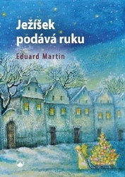 Martin, Eduard - Ježíšek podává ruku