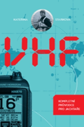 Staňková, Kateřina - VHF Kompletní průvodce pro jachtaře