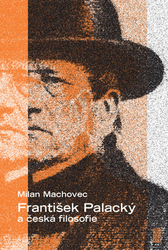 Machovec, Milan - František Palacký a česká filosofie