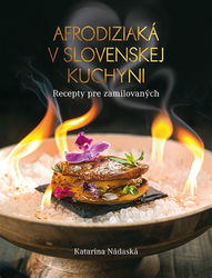 Nádaská, Katarína - Afrodiziaká v slovenskej kuchyni
