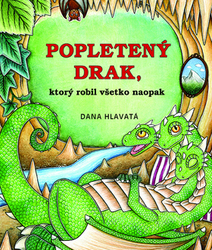 Hlavatá, Dana - Popletený drak, ktorý robil všetko naopak