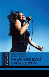 Casertová, Peggy; Falconová, Maggie - Na divoké jízdě s Janis Joplin