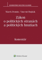 Domin, Marek; Bujňák, Vincent - Zákon o politických stranách a politických hnutiach